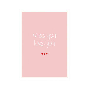 Postkarte Hoch "miss you love you"