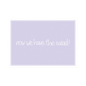 Postkarte Quer "now we have the salad"